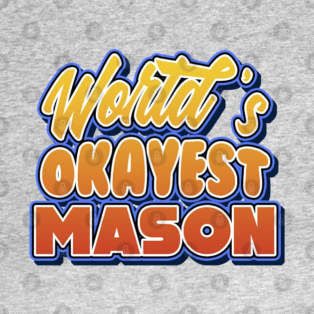 World's okayest mason. Perfect present for mother dad friend him or her by SerenityByAlex